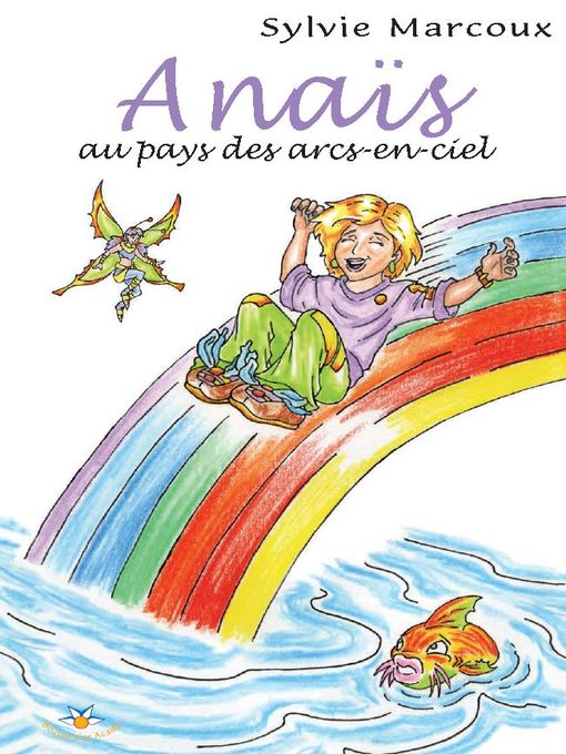 Title details for Anaïs au pays des arcs-en-ciel by Sylvie Marcoux - Available
